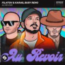 Filatov & Karas, Busy Reno - Au Revoir