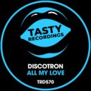 Discotron - All My Love