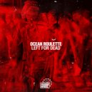 Ocean Roulette - Left For Dead