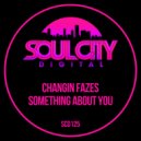 Changin Fazes - Something About You (UK Garage Radio Mix)