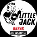 Brrak - Got To Have It