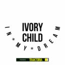 Ivory Child - In My Dream