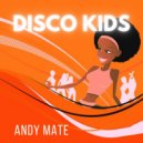 Andy Mate - DISCO KIDS