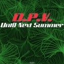 D.P.V. - Until Next Summer