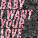 Agency - Baby I Want Your Love (K & K Remix)
