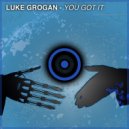 Luke Grogan - You Got It