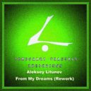 Aleksey Litunov - From My Dreams (Rework Mix)
