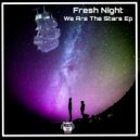 Fresh Night - We are the stars