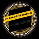 MR Luke, MikeandTess - We Are Blessed