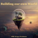 DMC Sergey Freakman - Building our own World