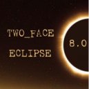 TWO_FACE - ECLIPSE