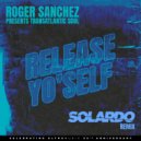 Roger Sanchez pres. Transatlantic Soul - Release Yo' Self
