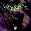 Dzialach - I'm Not Your Lady