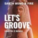 Earth Wind & Fire - Let\'s Groove (Dimitri Z Remix)