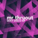 Mr. Thruout - Sexy Disco