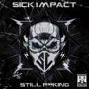 Sick Impact - Still Fuckin' With