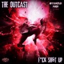 The Outcast - Fuck Shit Up