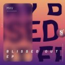 MXV - Blissed Out