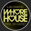 Lan Damon - Feel So Good
