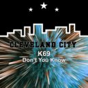 K69 - Don't You Know