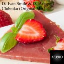 DJ Ivan Smile & DJ Arhipoff - Clubnika Feat. DJ Arhipoff ()
