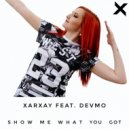 Xarxay & DEVMO - Show Me What You Got (feat. DEVMO) ()
