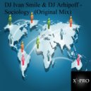 DJ Ivan Smile & DJ Arhipoff - Sociology ()