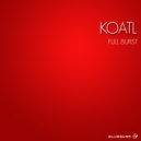 Koatl - Full Burst