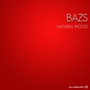 Bazs - Natural Wood (Original Mix)