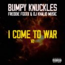 Dj Khalid Music & Bumpy Knuckles & Freddie Foxxx - I COME TO WAR V2