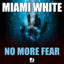 Miami White  - No More Fear (Luca Sanchez & Mark The Rose Remix)
