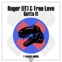 Roger (IT) & Free Love - Gotta It
