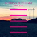 Nothing But Heart - Memorial