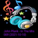 John Plank - In The Mix 009