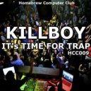 KillBoy - It\'s Time For Trap ()