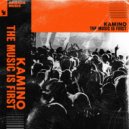Kamino (UK) - The Music Is First