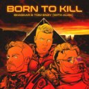 Alok, Tom Enzy, Bhaskar - Born to Kill (with Alok)