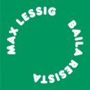 Max Lessig - Baila Resista