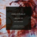 Pablo Public - I Belive