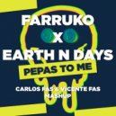 Farruko x Earth n Days - Pepas To Me (Carlos Fas & Vicente Fas Mashup)