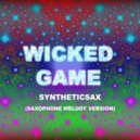 Syntheticsax - Wicked Game (Saxophone Melody Version)