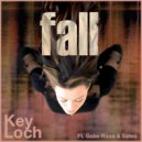 Key Loch & Gabe Rizza & Sahra - Fall (feat. Gabe Rizza & Sahra)