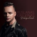 Ruslanas Kirilkinas & Gabija Radžiūnaitė - Laisvės Kaina (feat. Gabija Radžiūnaitė)