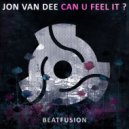 Jon Van Dee - Can U Feel It?