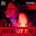 Alan Shepard - Can't Be (Without You)
