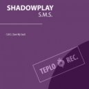 Shadowplay - S.M.S. (Save My Soul)