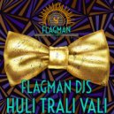 Flagman Djs - Huli Trali Vali