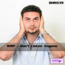 WRP - Don't Listen Anyone