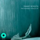 Jimmy Roqsta - The Kindest Feeling