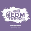 Hard EDM Workout - The Business
